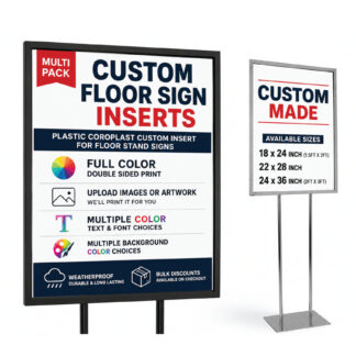 Custom floor sign inserts for metal floor stands with full color double sided printing, weatherproof coroplast material, and sizes 18x24, 22x28, and 24x36.